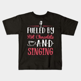 Fueled by Hot Chocolate and Singing Kids T-Shirt